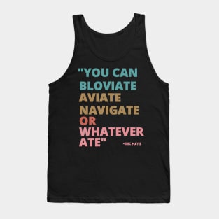 ERIC MAYS BLOVIATE AVIATE NAVIGATE Tank Top